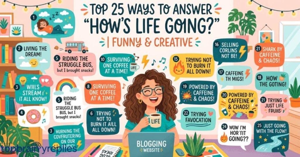 Top 25 Ways to Answer 'How's Life Going' Funny & Creative (1)