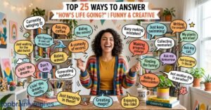 Top 25 Ways to Answer 'How's Life Going' Funny & Creative