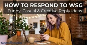 how-to-respond-to-wsg-–-funny-casual-and-creative-reply-ideas