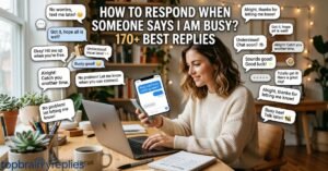 how-to-respond-when-someone-says-i-am-busy-170-best-replies